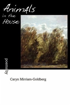 Animals in the House - Mirriam-Goldberg, Caryn