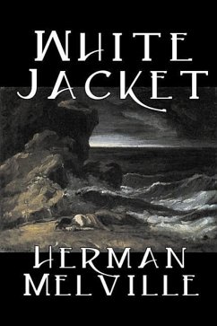 White Jacket by Herman Melville, Fiction, Classics, Sea Stories - Melville, Herman