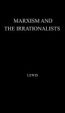 Marxism and the Irrationalists.