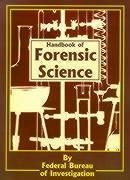 Handbook of Forensic Science - Federal Bureau Of Investigation