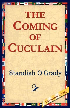 The Coming of Cuculain - O'Grady, Standish James