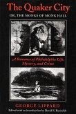 The Quaker City, or the Monks of Monk Hall: A Romance of Philadelphia Life, Mystery, and Crime