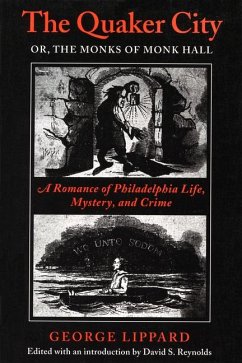 The Quaker City, or the Monks of Monk Hall: A Romance of Philadelphia Life, Mystery, and Crime - Lippard, George