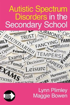Autistic Spectrum Disorders in the Secondary School - Plimley, Lynn;Bowen, Maggie