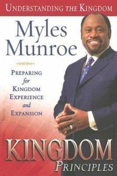 Kingdom Principles: Preparing for Kingdom Experience and Expansion - Munroe, Myles