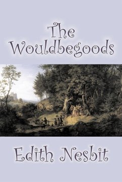 The Wouldbegoods by Edith Nesbit, Fiction, Classics, Fantasy & Magic - Nesbit, Edith