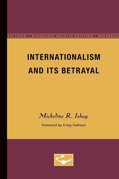 Internationalism and Its Betrayal - Ishay, Micheline R.