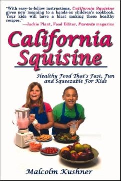 California Squisine: Healthy Food That's Fast and Fun for Kids - Kushner, Malcolm