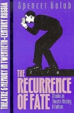 The Recurrence of Fate: Theatre and Memory in Twentieth-Century Russia - Golub, Spencer Jay