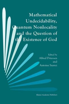 Mathematical Undecidability, Quantum Nonlocality and the Question of the Existence of God - Driessen, A. / Suarez, Antoine (Hgg.)