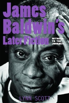 James Baldwin's Later Fiction: Witness to the Journey - Scott, Lynn O.
