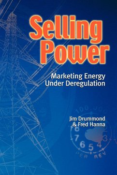 Selling Power - Marketing Energy Under Deregulation - Drummond, Jim; Hanna, Fred