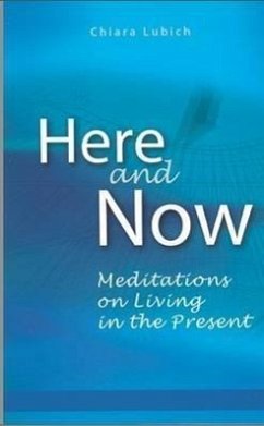 Here and Now: Meditations on Living in the Present - Lubich, Chiara