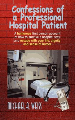 Confessions of a Professional Hospital Patient - Weiss, Michael A.