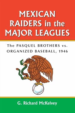 Mexican Raiders in the Major Leagues - McKelvey, G. Richard