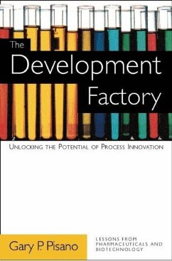 The Development Factory: Unlocking the Potential of Process Innovation - Pisano, Gary P.