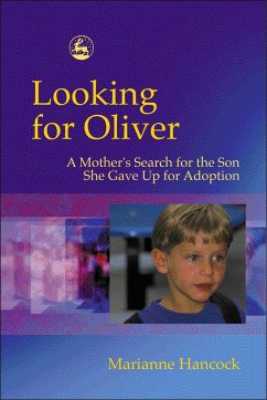Looking for Oliver: A Mother's Search for the Son She Gave Up for Adoption - Hancock, Marianne