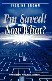 I'm Saved! Now What?