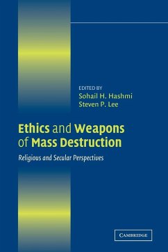 Ethics and Weapons of Mass Destruction - Hashmi, Sohail H. / Lee, Steven P. (eds.)