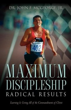Maximum Discipleship/Radical Results - McGeorge, John F. , Jr.