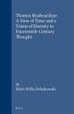 Thomas Bradwardine: A View of Time and a Vision of Eternity in Fourteenth-Century Thought