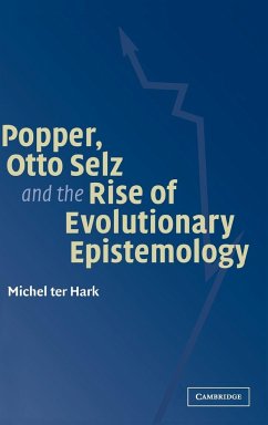 Popper, Otto Selz and the Rise Of Evolutionary Epistemology - Ter Hark, Michel