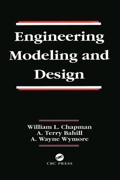 Engineering Modeling and Design - Chapman, William L; Bahill, A Terry; Wymore, A Wayne