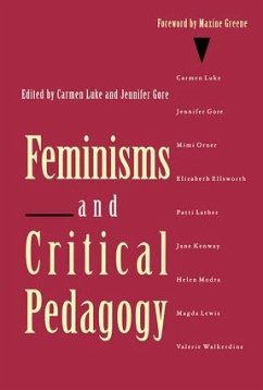 Feminisms and Critical Pedagogy - Luke, Carmen; Gore, Jennifer