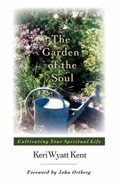 The Garden of the Soul - Kent, Keri Wyatt