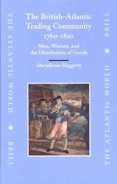 The British-Atlantic Trading Community, 1760-1810: Men, Women, and the Distribution of Goods - Haggerty, Sherryllynne