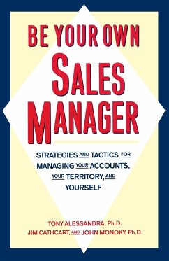 Be Your Own Sales Manager - Alessandra, Tony; Monoky, John; Cathcart, Jim