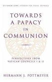 Towards a Papacy in Communion: Perspectives from Vatican Councils I & II