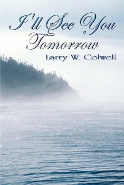 I'll See You Tomorrow - Colwell, Larry W.