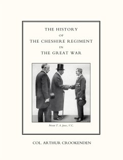 History of the Cheshire Regiment in the Great War - Crookenden, Arthur; Col Arthur Crookenden