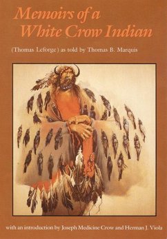 Memoirs of a White Crow Indian - Leforge, Thomas H; Marquis, Thomas B