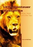 LKW-Abenteuer Westafrika - Weise, Vivien Und Wolf