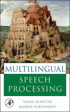 Multilingual Speech Processing - Schultz, Tanja / Kirchhoff, Katrin (eds.)