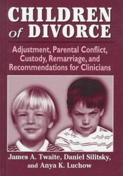 Children of Divorce: Adjustment, Parental Conflict, Custody, Remarriage, and Recommendations for Clinicians - Twaite, James A.; Silitsky, Daniel; Luchow, Anya K.