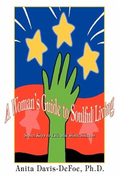 A Woman's Guide to Soulful Living: Seven Keys to Life and Work Success - Davis-Defoe, Anita