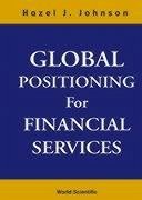 Global Positioning for Financial Services - Johnson, Hazel J