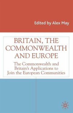 Britain, the Commonwealth and Europe: The Commonwealth and Britain's Applications to Join the European Communities - May, Alex