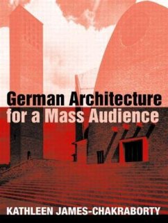 German Architecture for a Mass Audience - James-Chakraborty, Kathleen
