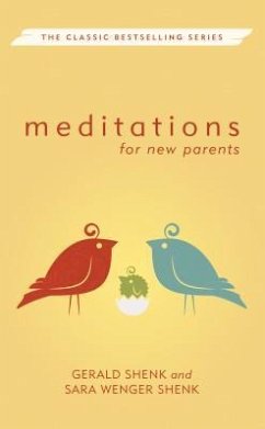 Meditations for New Parents, New Edition - Shenk, Gerald; Wenger Shenk, Sara