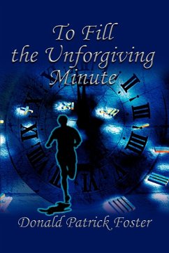 To Fill the Unforgiving Minute - Foster, Donald Patrick