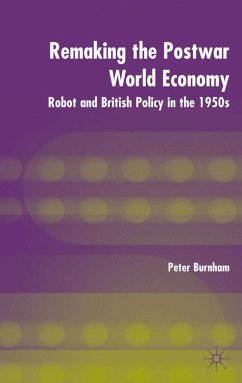 Remaking the Postwar World Economy - Burnham, P.