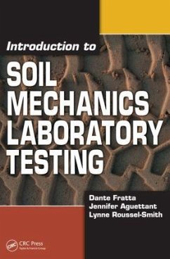 Introduction to Soil Mechanics Laboratory Testing - Fratta, Dante; Aguettant, Jennifer; Roussel-Smith, Lynne