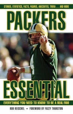 Packers Essential: Everything You Need to Know to Be a Real Fan! - Reischel, Rob