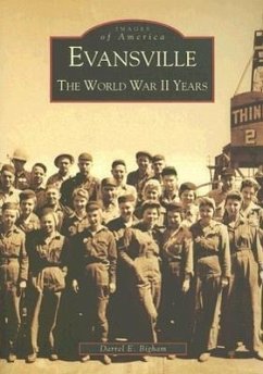 Evansville: The World War II Years - Bigham, Darrel E.