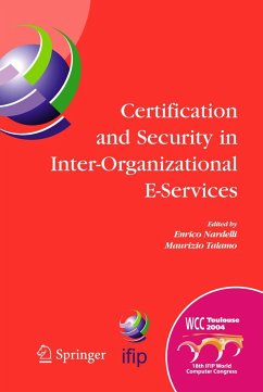 Certification and Security in Inter-Organizational E-Services - Nardelli, Enrico / Talamo, Maurizio (eds.)