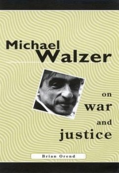 Michael Walzer on War and Justice - Orend, Brian